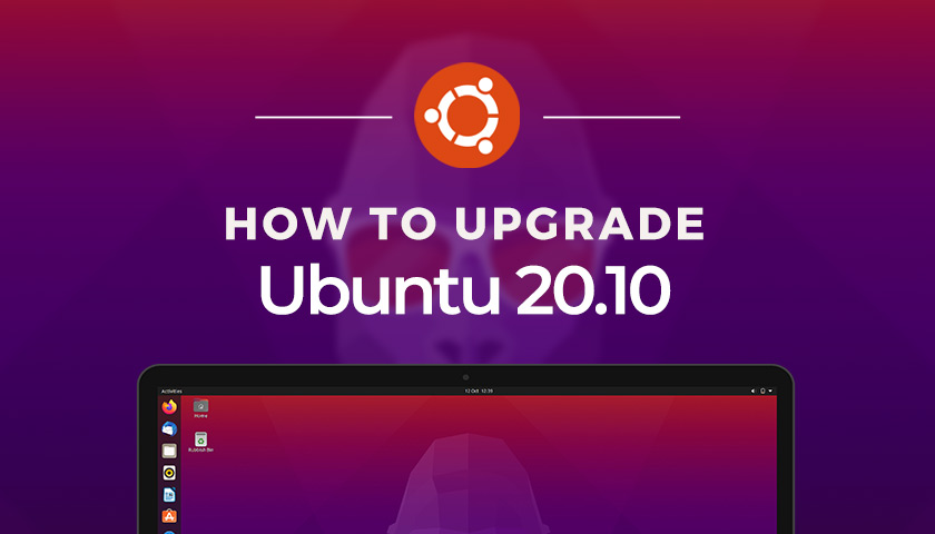 Essential Guide: How to Upgrade to Ubuntu 20.10 from Ubuntu 20.04