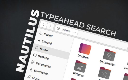 Updated: How to Enable Nautilus Typeahead Search in Ubuntu