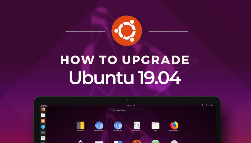 How to Upgrade to Ubuntu 19.04 from 18.10, Right Now