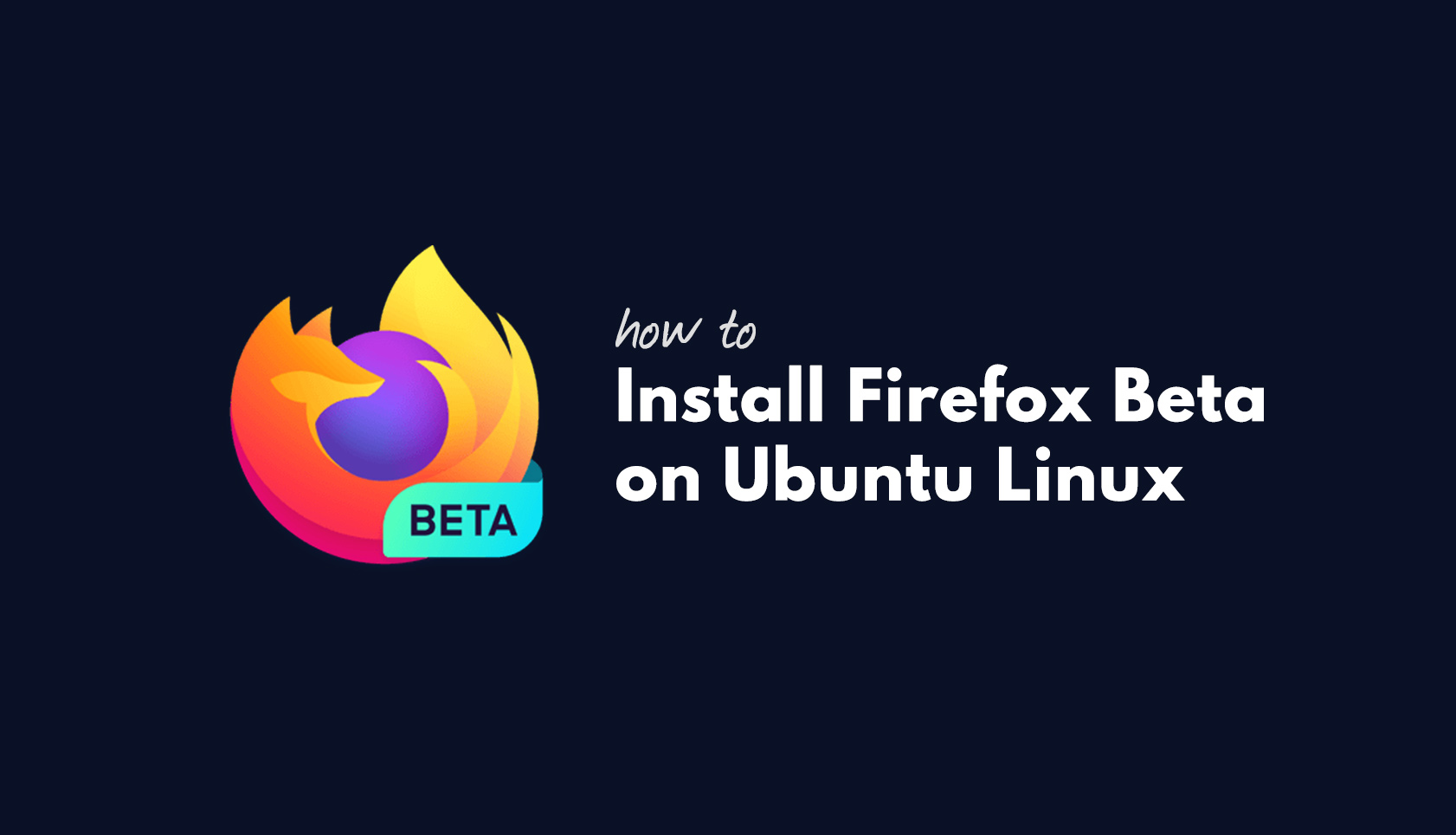 How to Install Firefox Beta on Ubuntu & Linux Mint