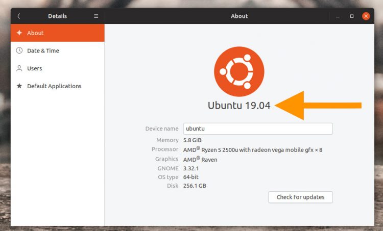see ubuntu version in system settings > details > about on ubuntu 19.04