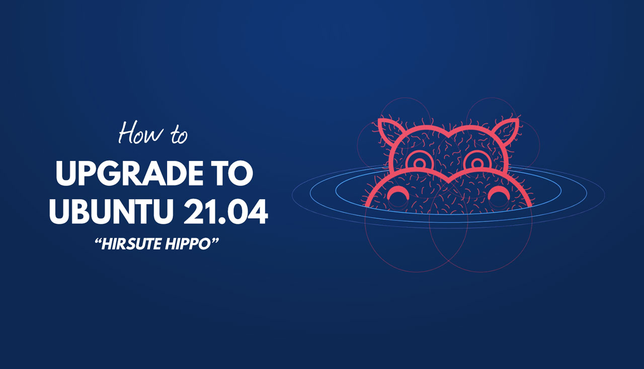 Essential Guide: How to Upgrade to Ubuntu 21.04 from 20.10 (Yes, Finally)