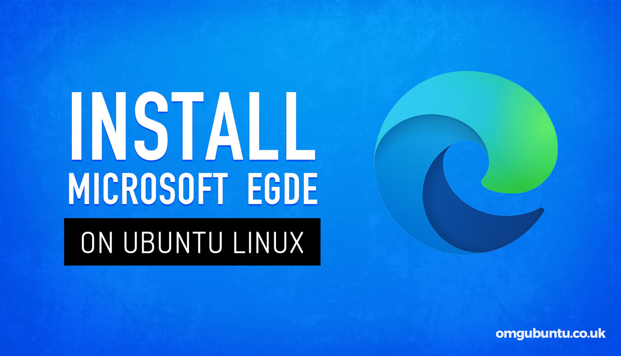 How to Install Microsoft Edge on Ubuntu & Linux Mint