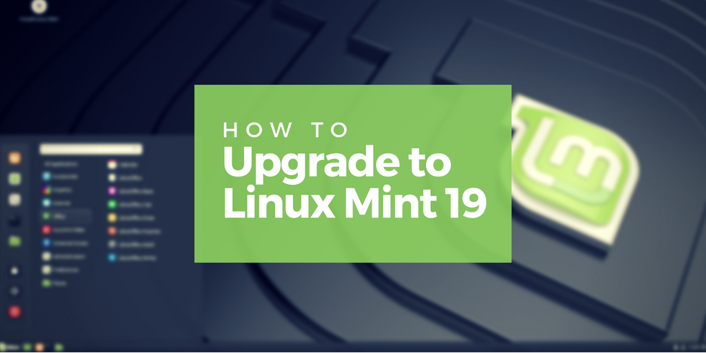 How to Upgrade to Linux Mint 19 (In 4 Simple Steps)