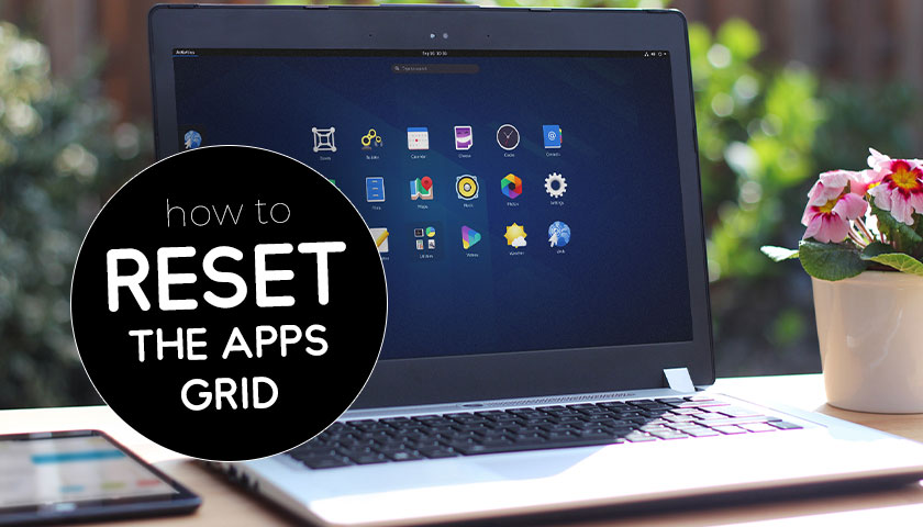 How to Reset the Apps Grid in GNOME 3.38