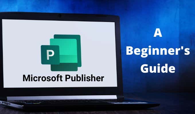 What Is Microsoft Publisher? A Beginner’s Guide