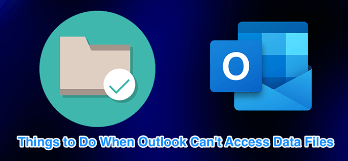 Outlook Data File Cannot Be Accessed: 4 Fixes To Try