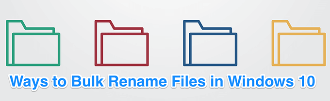 How To Batch Rename Files In Windows 10