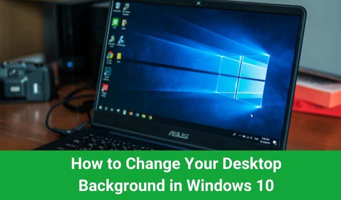 How to Change Your Desktop Background in Windows 10