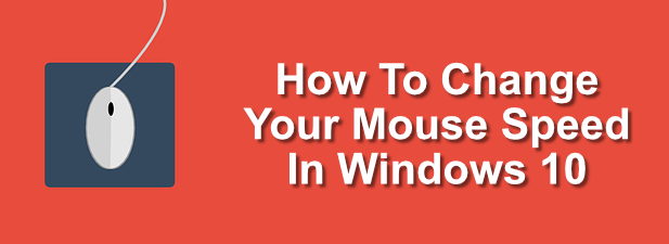 How To Change Your Mouse Speed In Windows 10